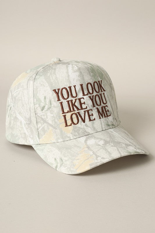 You Look Like You Love Me Embroidered Hat - Faded Camo