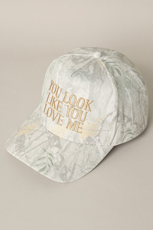 You Look Like You Love Me Embroidered Hat - Faded Camo